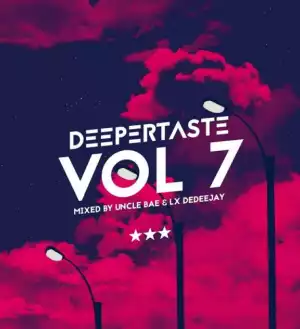 Uncle Bae X Lx deDeeJAY - Deeper Taste VOL 7